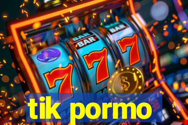 tik pormo